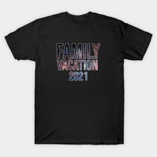 Family Vacation 2021 T-Shirt